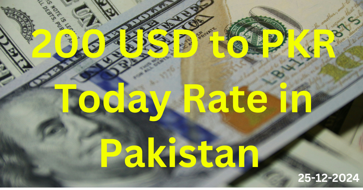 200 USD to PKR Today Rate in Pakistan 25-12-2024